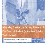 ADVANCING CONSTRUCTION INDUSTRY DIVERSITY:  A PILOT STUDY OF THE EAST CENTRAL AREA BUILDING TRADES COUNCIL
