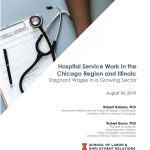 HOSPITAL SERVICE WORK IN THE CHICAGO REGION AND ILLINOIS: STAGNANT WAGES IN A GROWING SECTOR