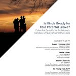 IS ILLINOIS READY FOR PAID PARENTAL LEAVE? POTENTIAL BENEFITS FOR INDIVIDUALS, FAMILIES, EMPLOYERS, AND THE STATE