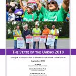 THE STATE OF THE UNIONS 2018: A PROFILE OF UNIONIZATION IN MINNESOTA AND IN THE UNITED STATES